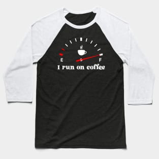 I run on coffee Baseball T-Shirt